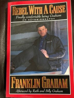 Rebel With A Cause by Franklin Graham - New